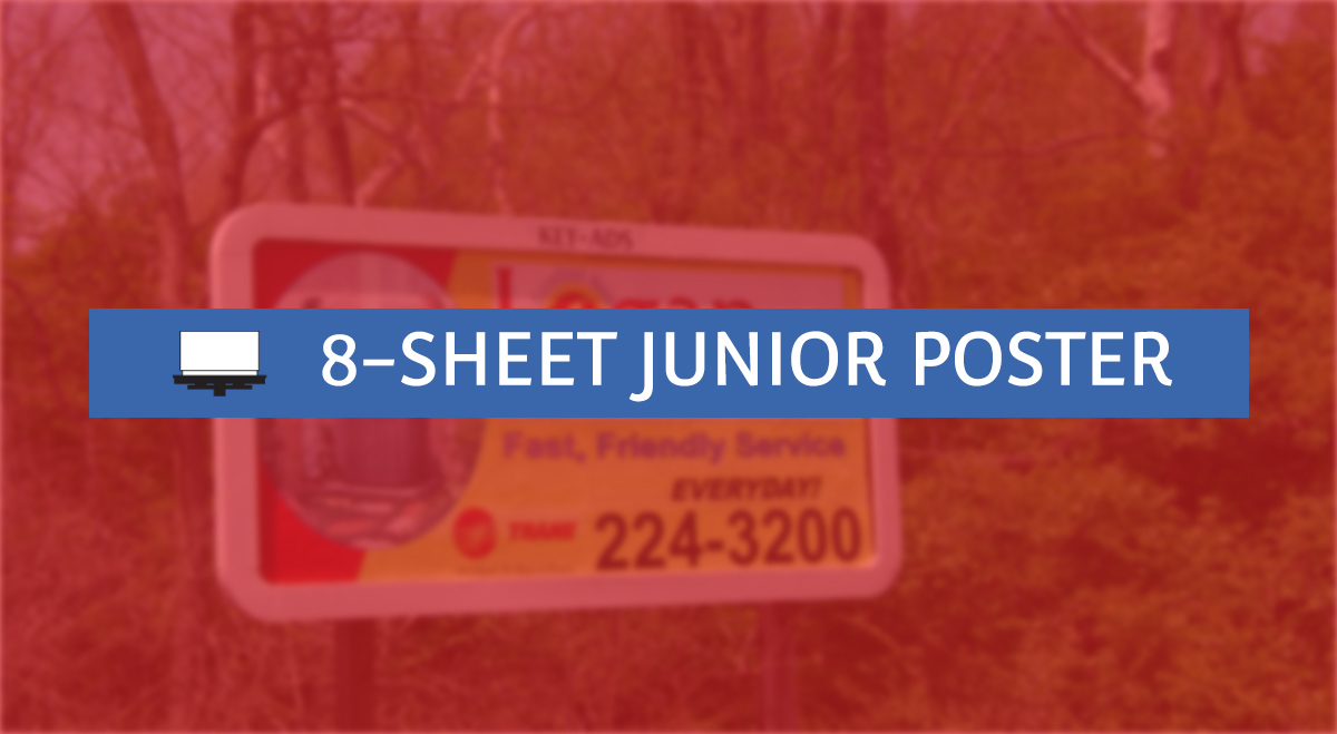 8-Sheet Junior Poster Gallary display photo.